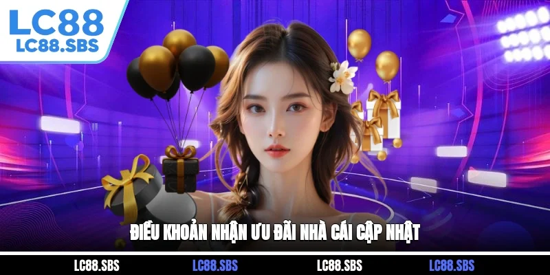 Điều khoản nhận ưu đãi nhà cái cập nhật