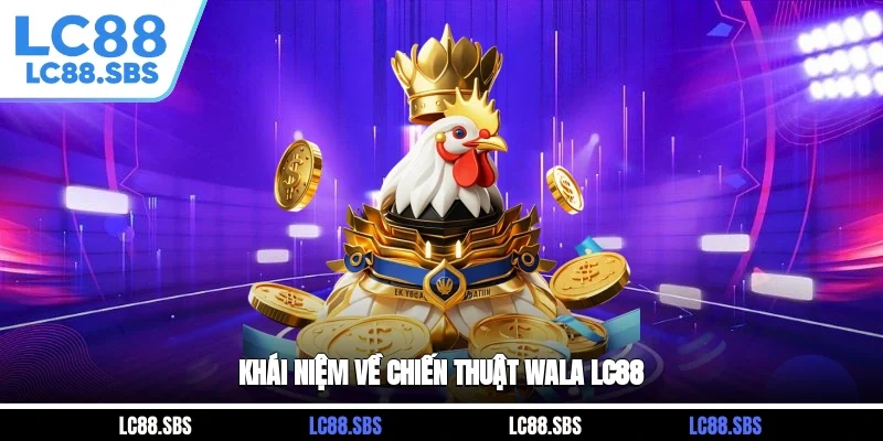 Khái niệm về chiến thuật meron Wala LC88