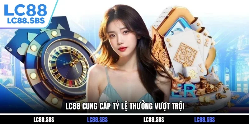 LC88 cung cấp tỷ lệ trả thưởng minh bạch và vượt trội RTP 96.8%