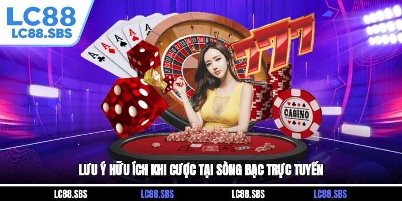 Lưu ý hữu ích khi cược tại sòng bạc trực tuyến