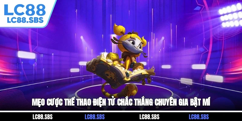 Mẹo cược Thể thao điện tử chắc thắng chuyên gia bật mí