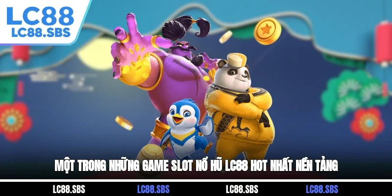 Một trong những game slot nổ hũ LC88 hot nhất nền tảng