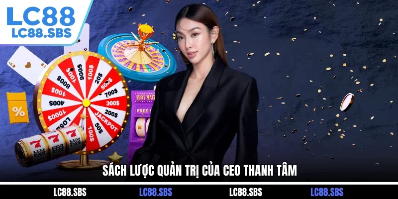 Sách lược quản trị của CEO Thanh Tâm