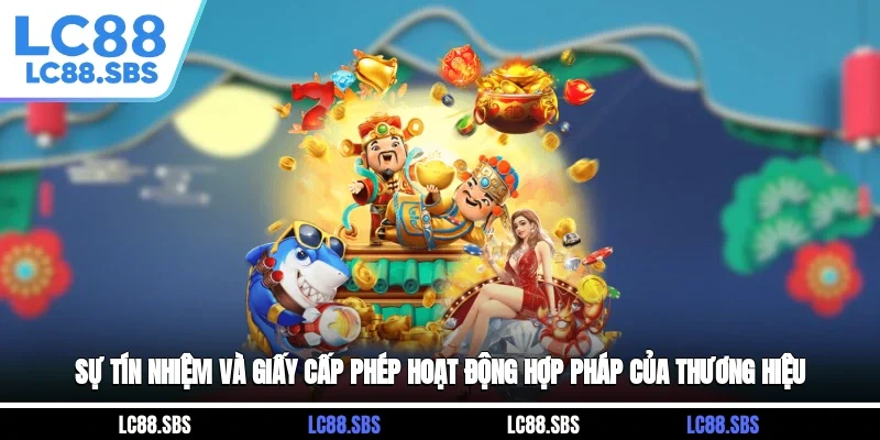 Sự tín nhiệm và giấy cấp phép hoạt động hợp pháp của thương hiệu