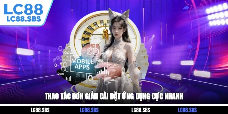 Thao tác đơn giản cài đặt ứng dụng cực nhanh 