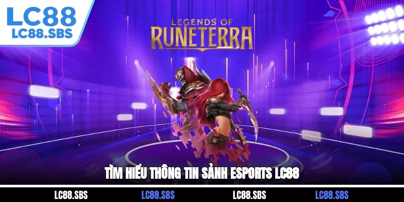 Tìm hiểu thông tin sảnh ESports LC88